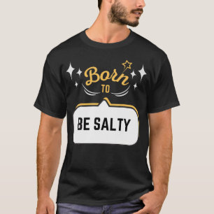 Born To Be Salty T-Shirt