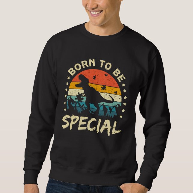 Born To Be Special Autism Awareness Puzzle Rex Din Sweatshirt (Front)