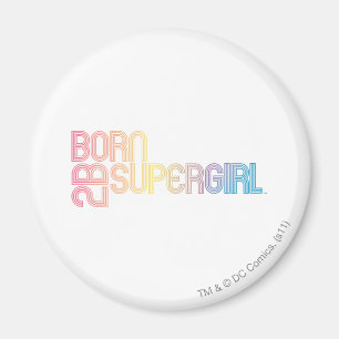 Born to Be Supergirl Magnet