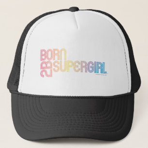 Born to Be Supergirl Trucker Hat