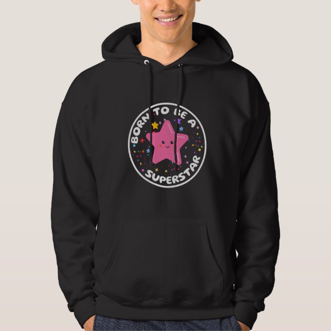 born to be superstar hoodie (Front)