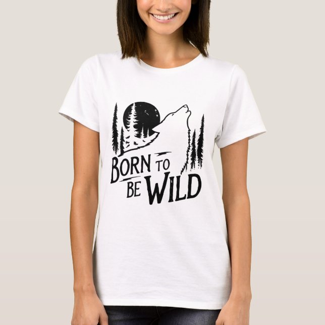 Born To Be Wild adventure lover girls, white T-Shirt (Front)