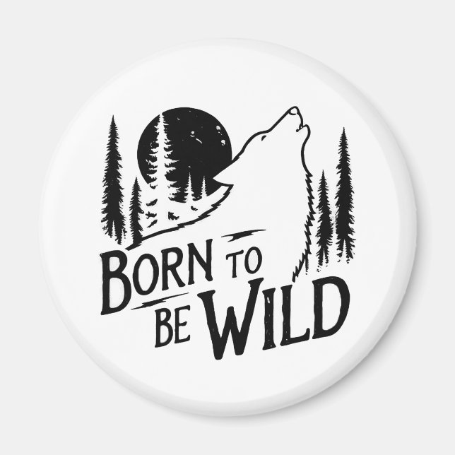 Born To Be Wild adventure lovers Magnet (Front)