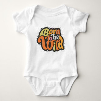 Born to be wild baby bodysuit