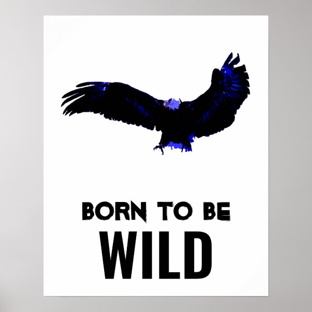 Born To Be Wild Bald Eagle Motivational Artwork Poster (Front)