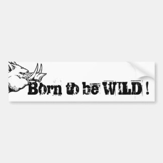 Born to Be WILD! Bumper Sticker