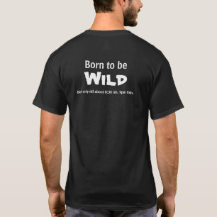 Born to be Wild. But only till about 8:30ish. T-Shirt