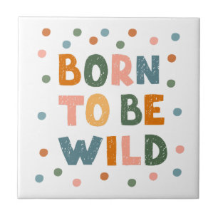 Born To Be Wild Ceramic Tile