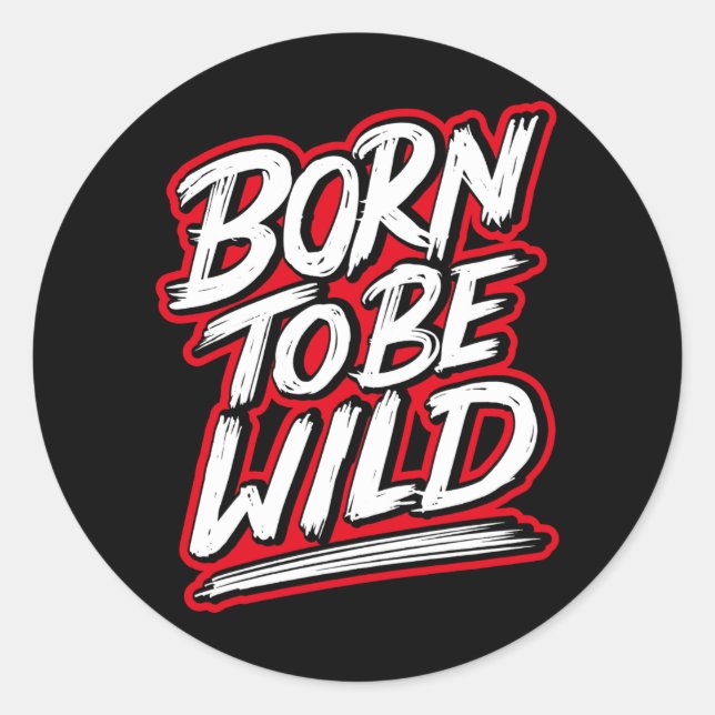 Born to be wild classic round sticker (Front)