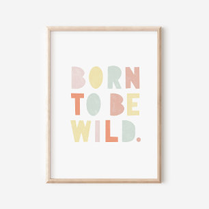 Born To Be Wild Colourful Watercolor Nursery Poste Poster