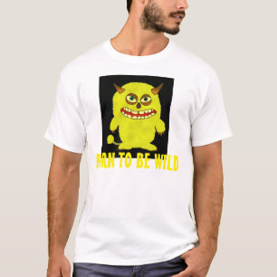 Born to be wild, funny T-shirts