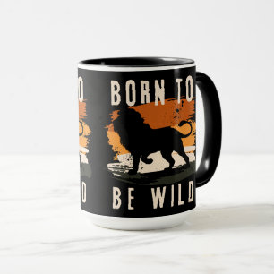 Born to be wild Lion Animal Mug