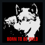 Born To Be Wild Motivational Pop Art Wolf Poster<br><div class="desc">Digital Artwork - Howling Wolf Computer Animal Art - College Pop Art - Wild Big Animals Computer Images</div>