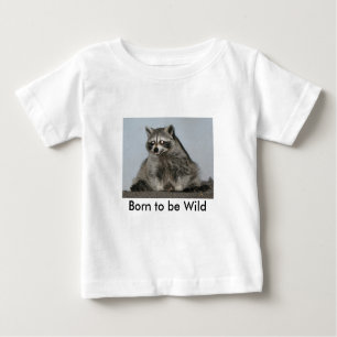 Born to be Wild Racoon Shirt