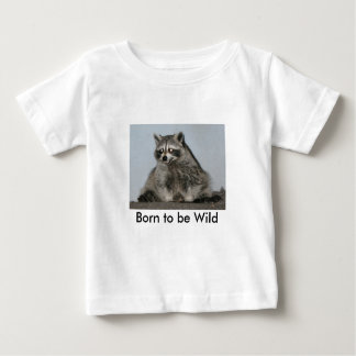 Born to be Wild Racoon Shirt