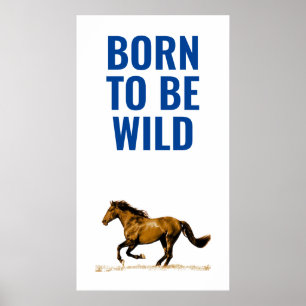 Born To Be Wild Running Horse Inspirational Quote Poster