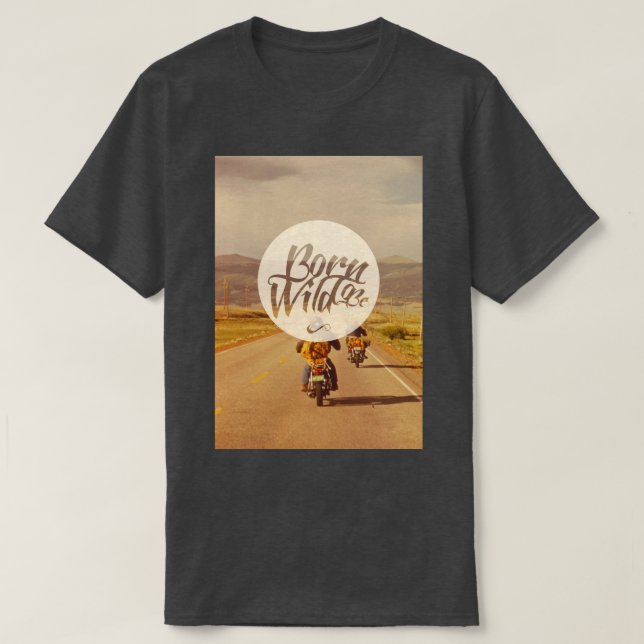 Born to be wild T-Shirt (Design Front)