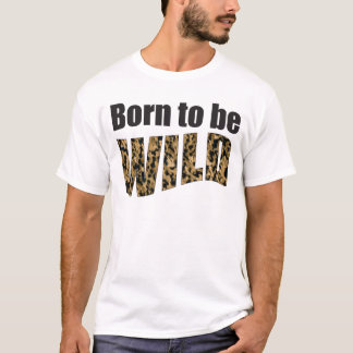 Born to be WILD T-Shirt