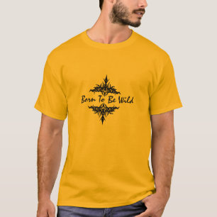 Born To Be Wild T-Shirt