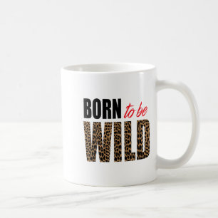 Born To Be Wild Tiger Animal Lover Motivation  Coffee Mug