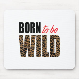 Born To Be Wild Tiger Animal Lover Motivation  Mouse Pad