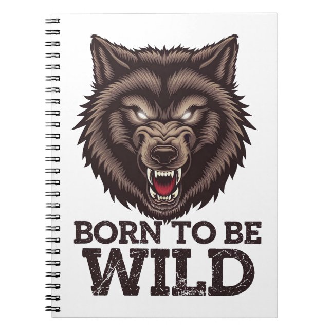 Born to Be Wild Wolf: Untamed Alpha Spirit Notebook (Front)