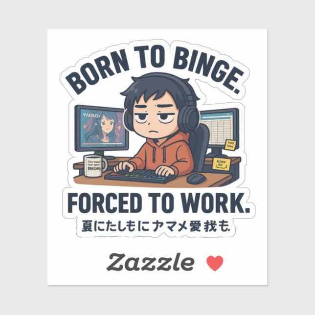Born to Binge Forced to Work (Sheet)