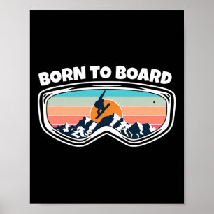 Born To Board - Snowboarding Goggles As Funny Snow Poster