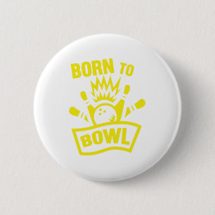 Born To Bowl Bowling Bowlers Skittles Sport Gift 6 Cm Round Badge