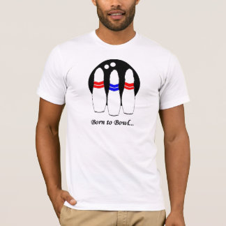 born to bowl T-Shirt