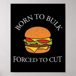 Born To Bulk Forced To Cut Burger Addict Fast Food Poster