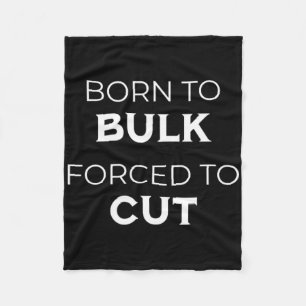 Born To Bulk Forced To Cut Gym Life Gym Diet Fleece Blanket
