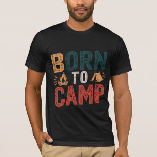 BORN to CAMP - Adventure Awaits   Camping T-Shirt