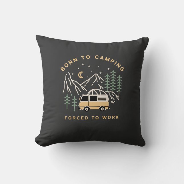 Born to Camp, Forced to Work – Retro Camper Van  Cushion (Front)