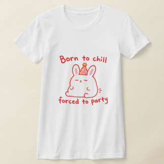 Born To Chill Party Bunny T-Shirt