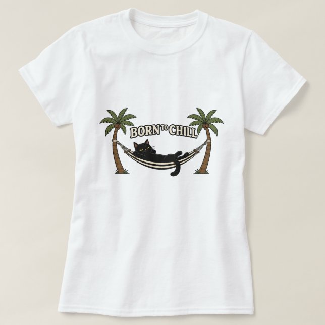 BORN TO CHILL T-Shirt (Design Front)