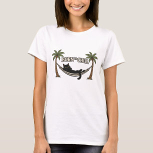 BORN TO CHILL T-Shirt