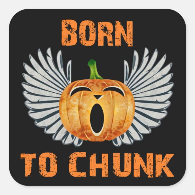 Born To Chunk Square Sticker (Front)