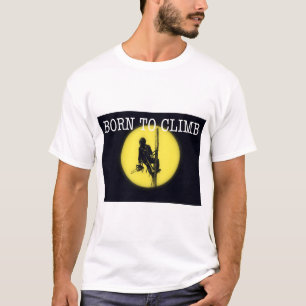 Born to climb Arborist Tree Surgeon T-Shirt