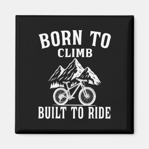 Born To Climb, Built To Ride - Trail Mtb Mountain Magnet