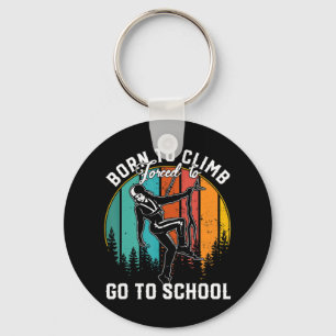 Born To Climb Forced To Go To School Climbing Gir Key Ring