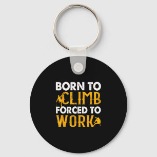 Born to climb forced to work rock climbing outdoor key ring