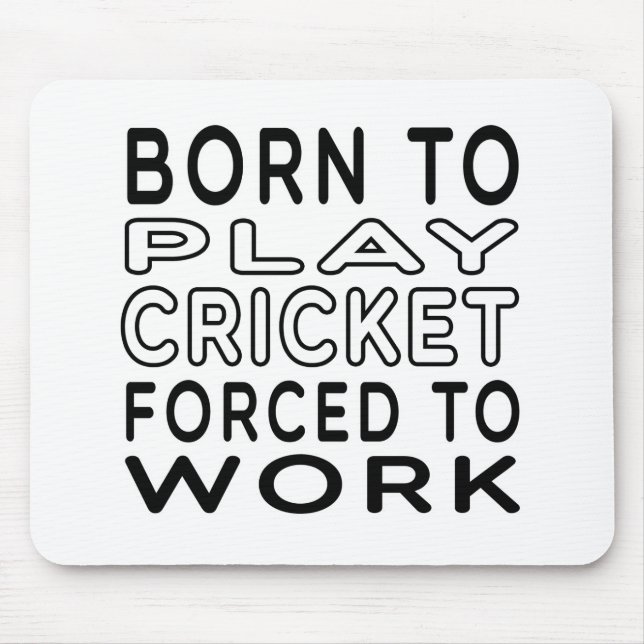 Born To Cricket Forced To Work Mouse Pad (Front)