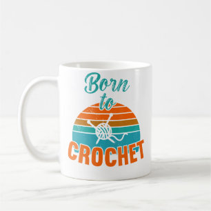 Born To Crochet Knit Yarn Crochet Coffee Mug