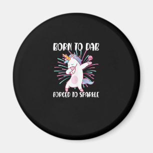 Born to Dab Forced to Sparkle Funny Dabbing Fantas Magnet