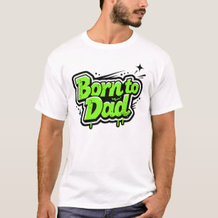 Born to Dad – Neon Graffiti Drip Style T-Shirt