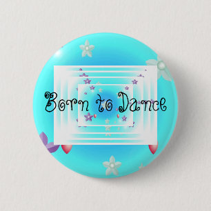 Born to Dance 6 Cm Round Badge