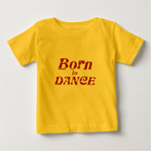 Born to Dance Baby T-Shirt