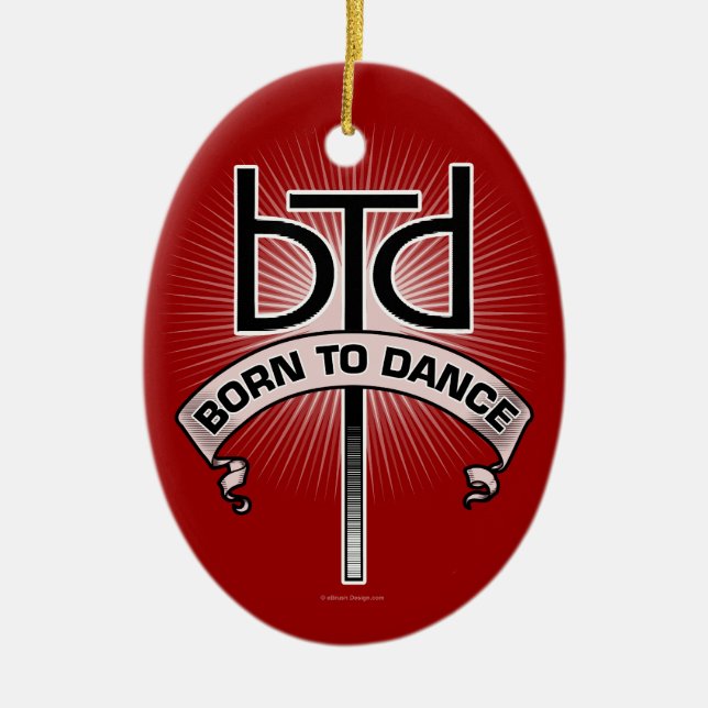 Born To Dance (basic) Ceramic Ornament (Front)