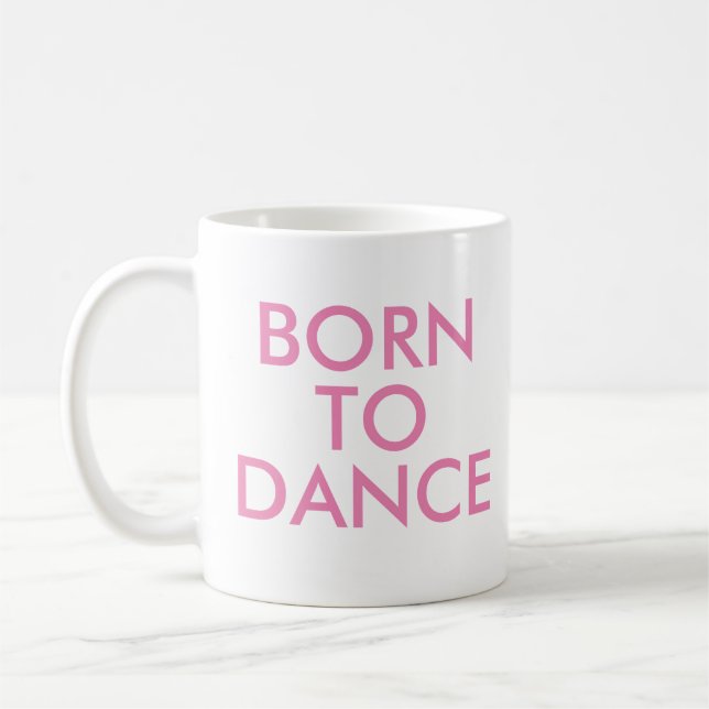 Born to dance Mug | Recital Gift (Left)